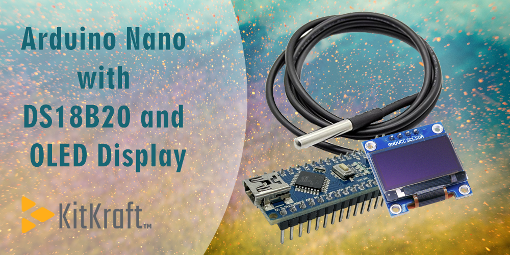 Arduino Nano with DS18B20 & OLED Display | KitKraft Temperature Monitoring Project Arduino Nano with DS18B20 & OLED Display | KitKraft Temperature Monitoring Project